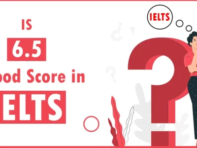 Is 6.5 a good score in IELTS Exam?