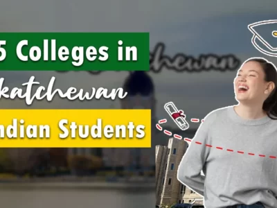 Top 5 Colleges in Saskatchewan For Indian Students For 2024