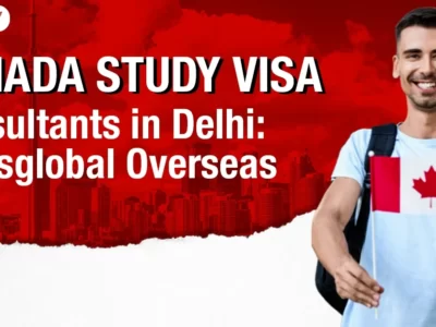 Canada Study Visa Consultants in Delhi: Transglobal