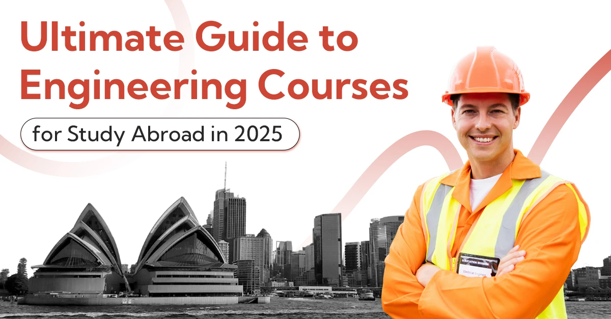 Ultimate Guide to Engineering Courses for Study Abroad in 2025