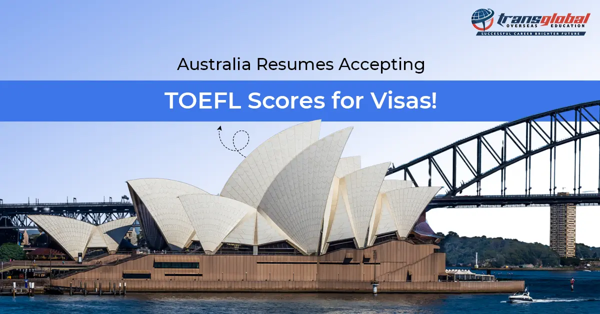 Exciting News for Aspiring Students: Australia Resumes Accepting TOEFL Scores for Visas!