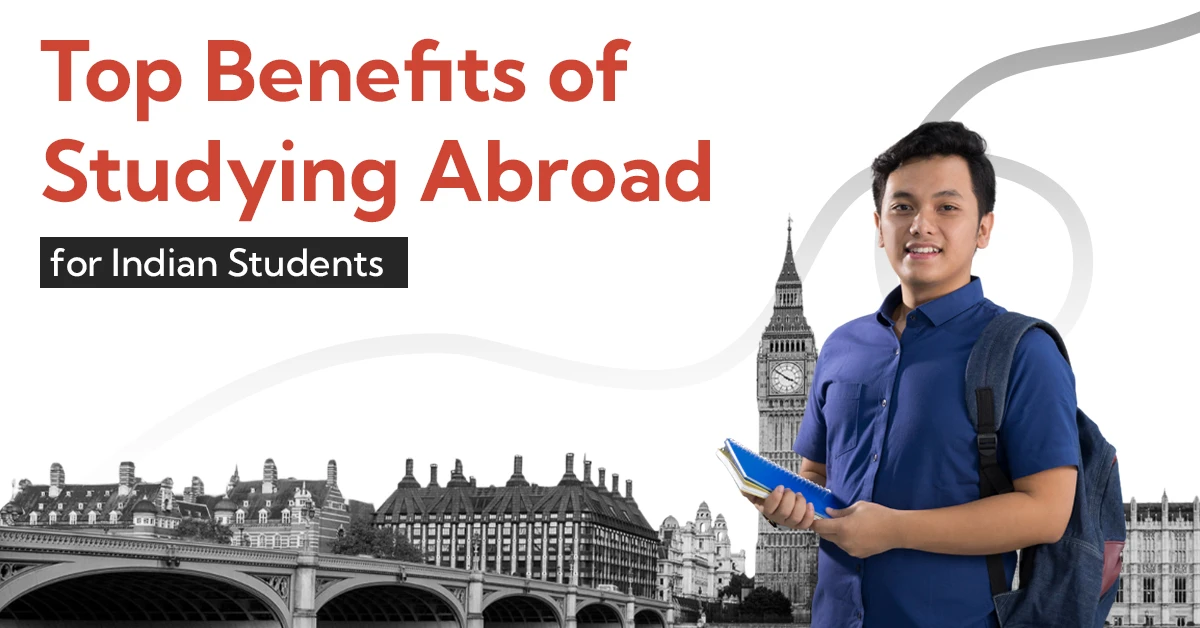 Top Benefits of Studying Abroad for Indian Students