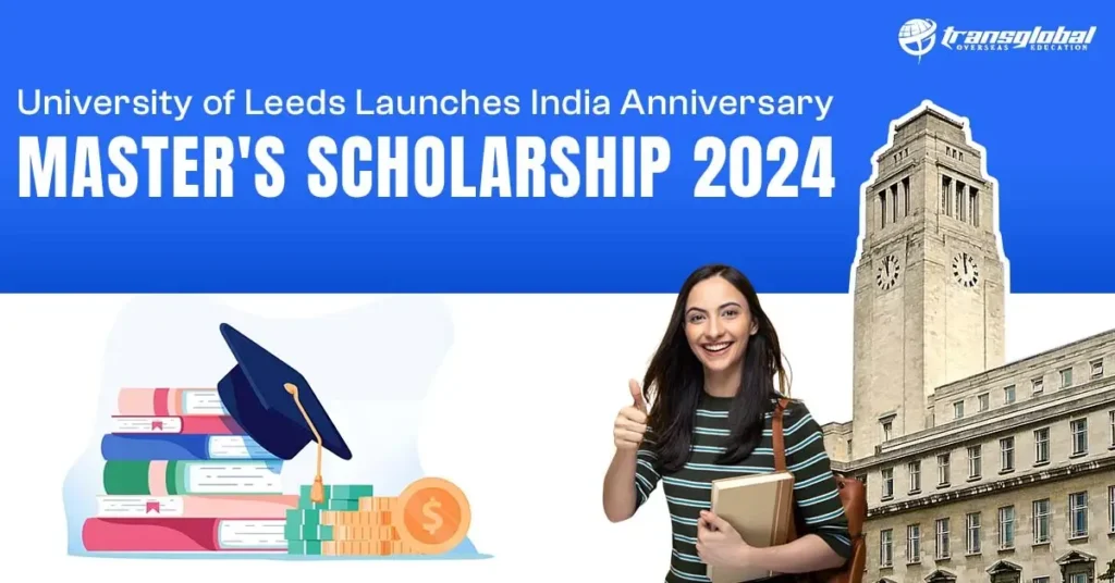 Text image: "University of Leeds Announces India Anniversary Master’s Scholarship 2024" highlights new educational support.