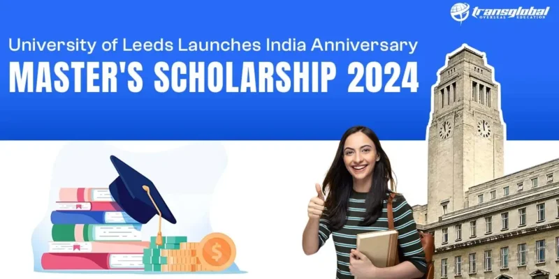 Text image: "University of Leeds Announces India Anniversary Master’s Scholarship 2024" highlights new educational support.