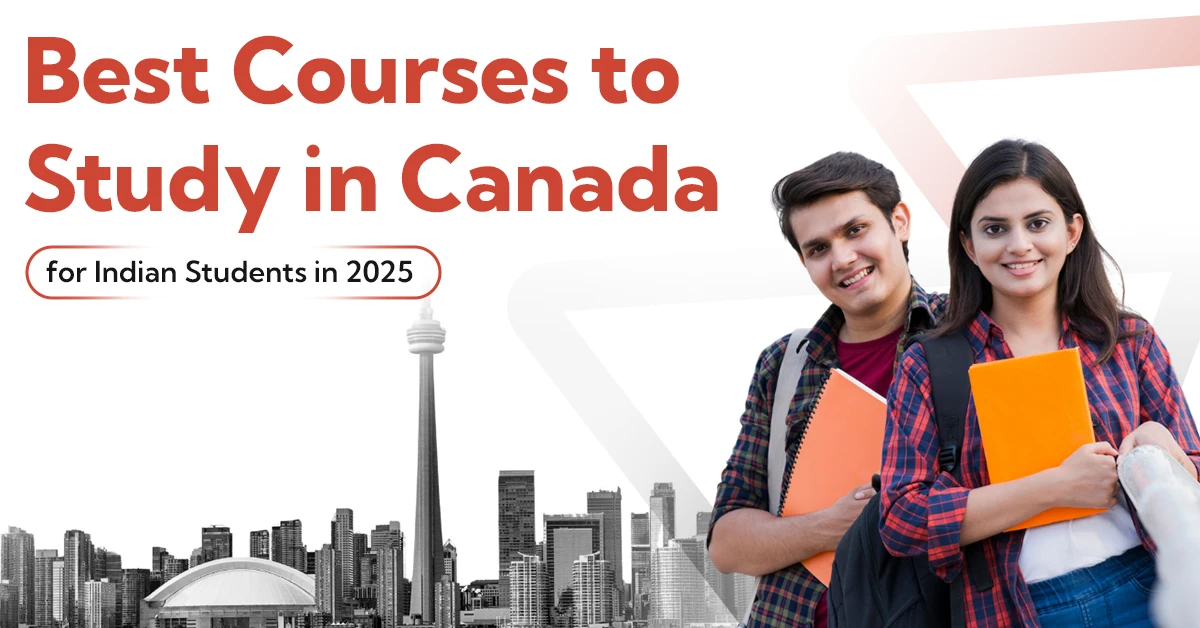 Best Courses to Study in Canada for Indian Students in 2025