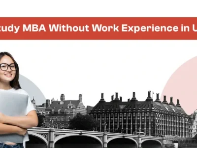 Study MBA Without Work Experience in UK: Complete Guide