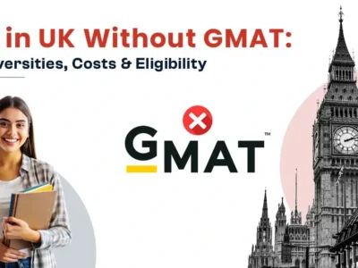 MBA in UK Without GMAT: Top Universities, Cost & Eligibility