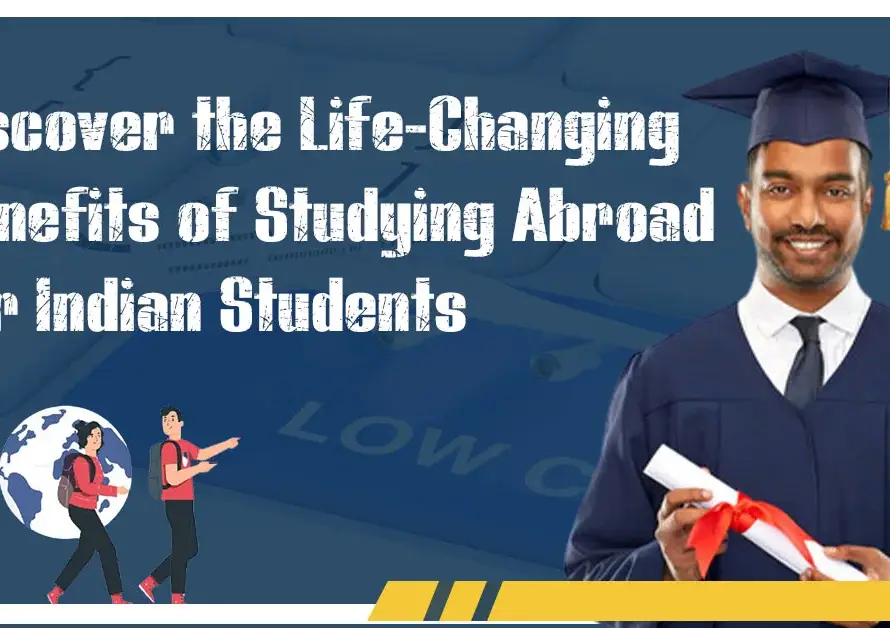 Featured Image for "Life-Changing Benefits of Studying Abroad for Indian Students"