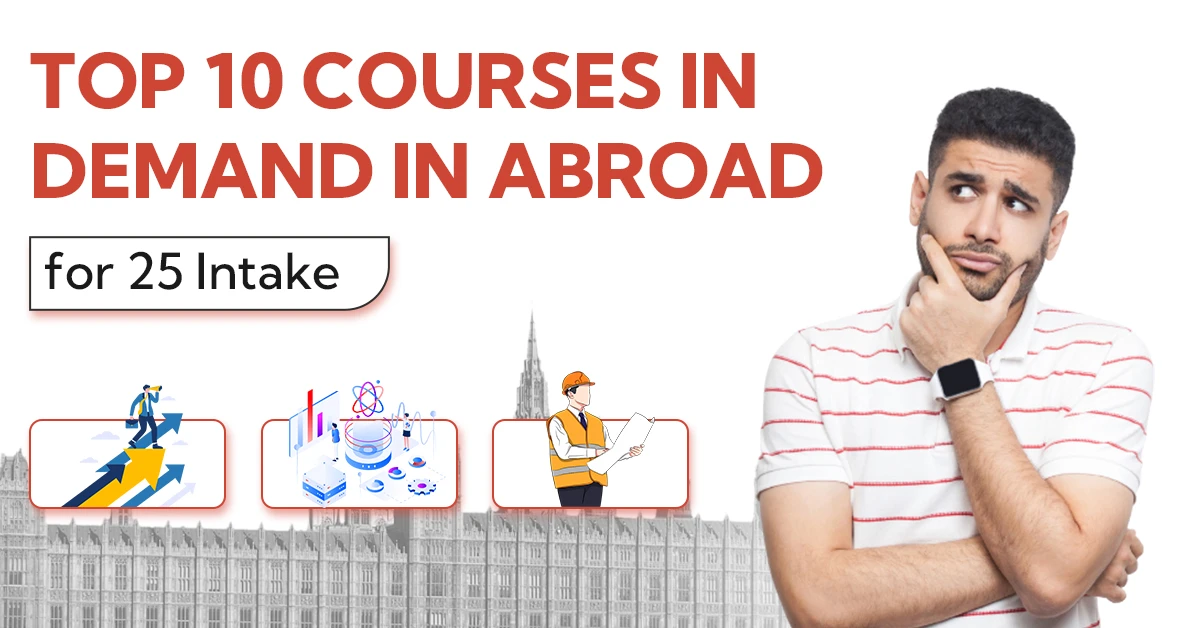 Top 10 Courses in Demand in Abroad for 25 Intake