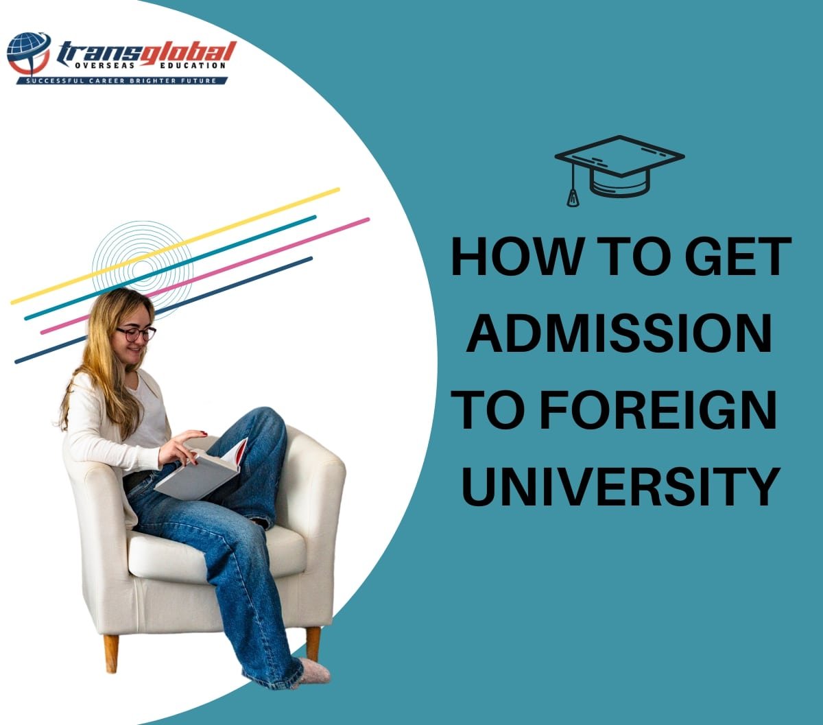 Image split in two: girl reading on sofa, text "how to get admission to foreign university" in black.