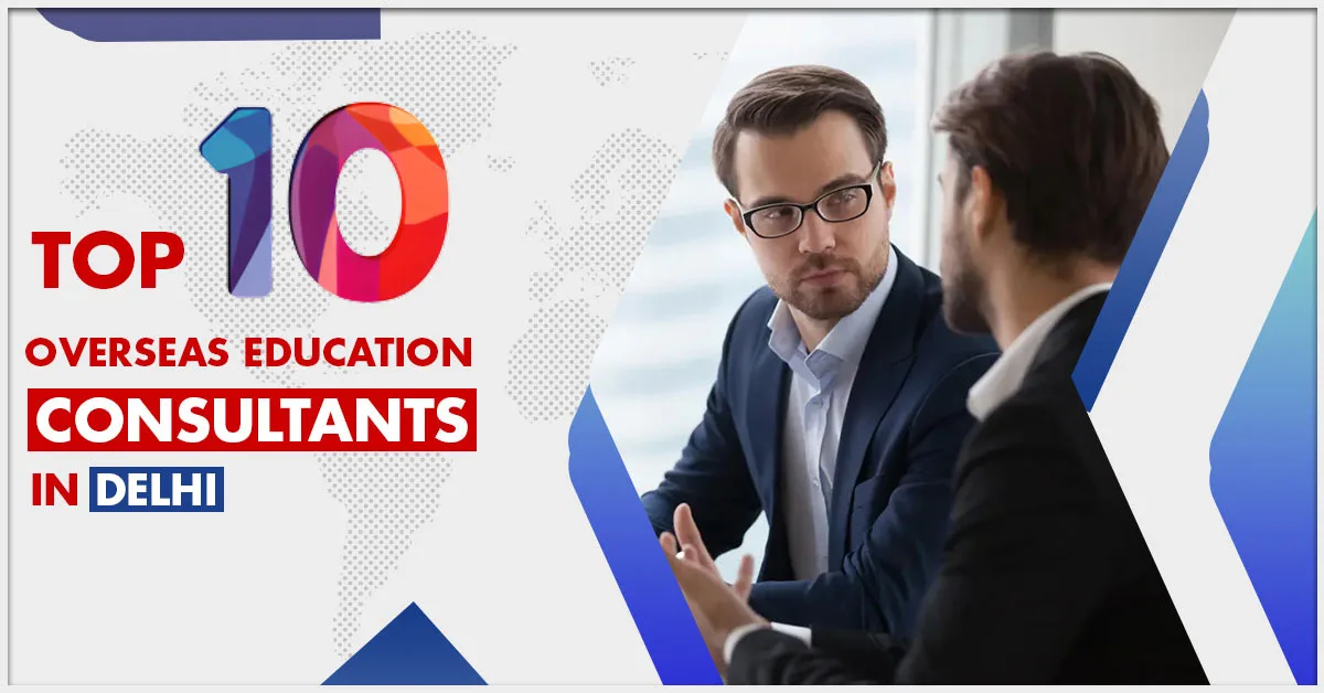 Featured image for " Top 10 Overseas Education Consultants in Delhi"