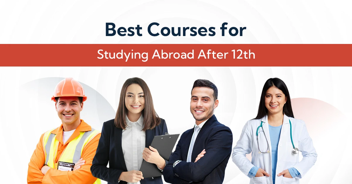 The Best Courses for Studying Abroad After 12th