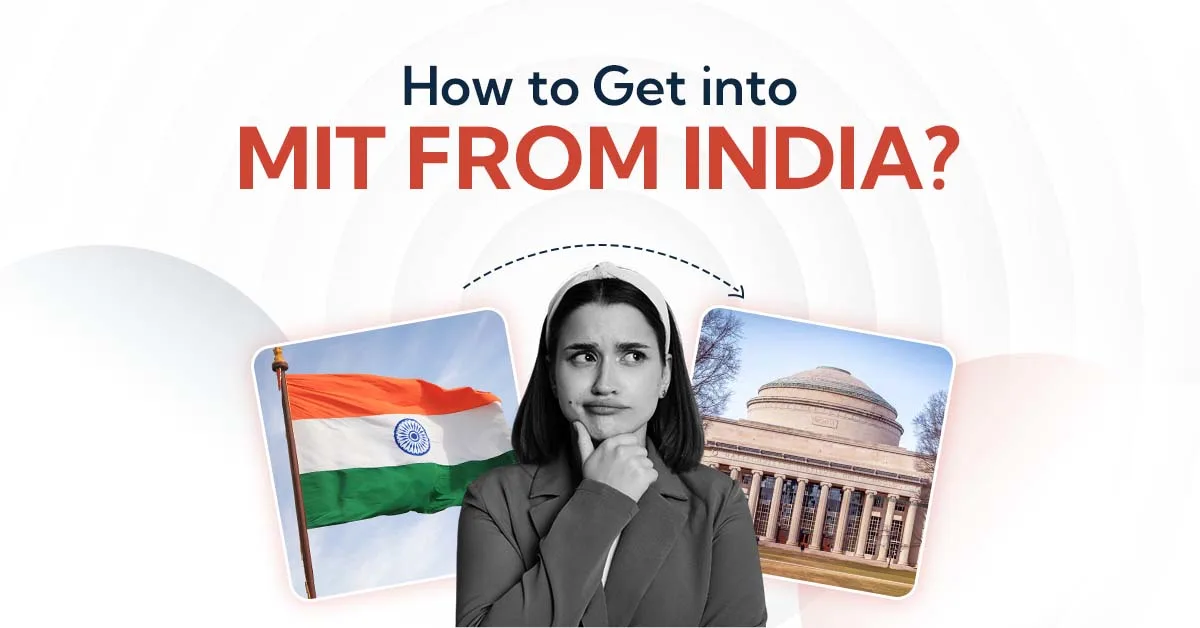 How to Get into MIT from India: A Study Abroad Guide to Admissions, Fees, and Success