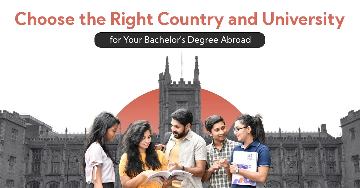 How to Choose the Right Country and University for Your Bachelor's Degree Abroad