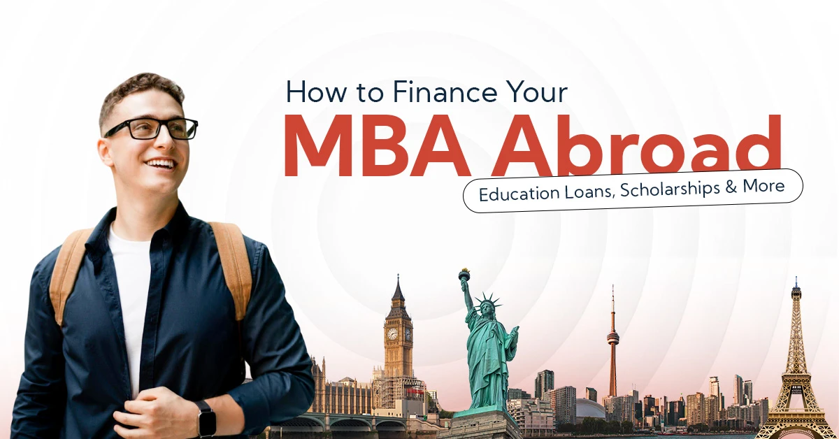 How to Finance Your MBA Abroad Education Loans Scholarships & More