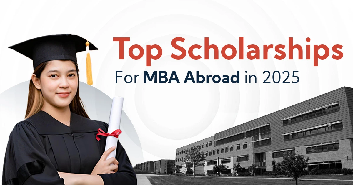 Top Scholarships for MBA Abroad in 2025 How to Apply and Win