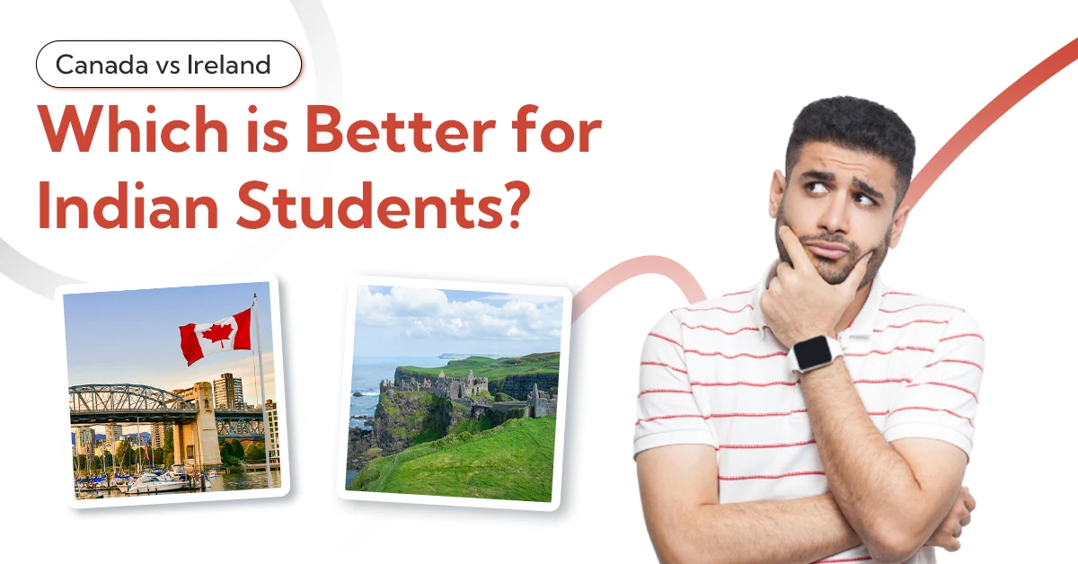 Canada vs Ireland Which is Better for Indian Students