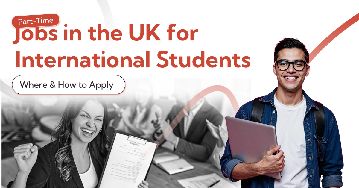 Part-Time Jobs in the UK for International Students Where & How to Apply