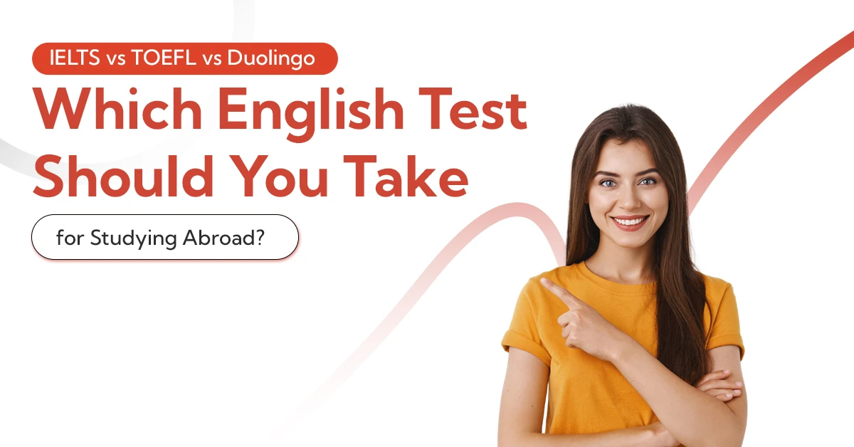 IELTS vs TOEFL vs Duolingo Which English Test Should You Take for Studying Abroad