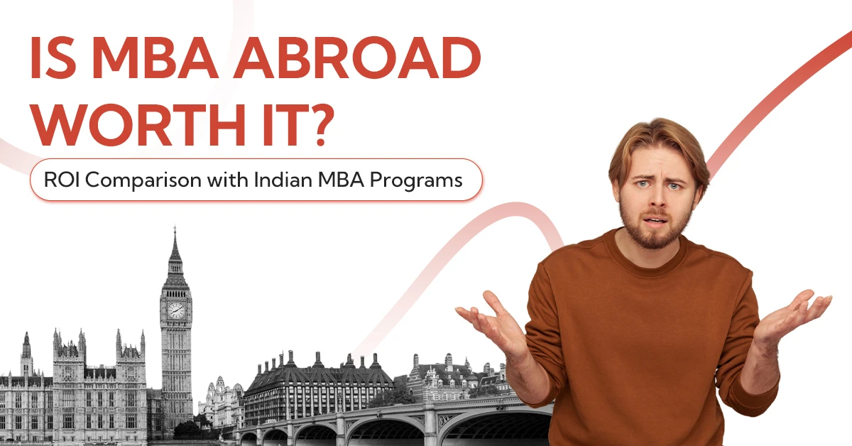 Is MBA Abroad Worth It ROI Comparison with Indian MBA Programs