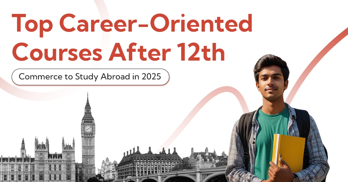 Top Career-Oriented Courses After 12th Commerce to Study Abroad in 2025