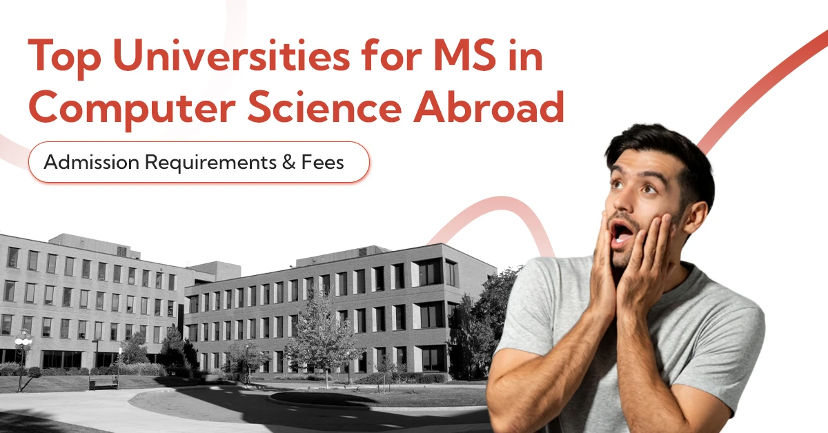 Top Universities for MS in Computer Science Abroad – Admission Requirements & Fees