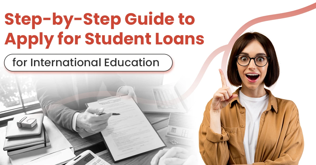 Step-by-Step Guide to Apply for Student Loans for International Education