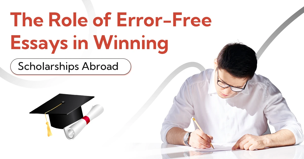 The Role of Error-Free Essays in Winning Scholarships Abroad