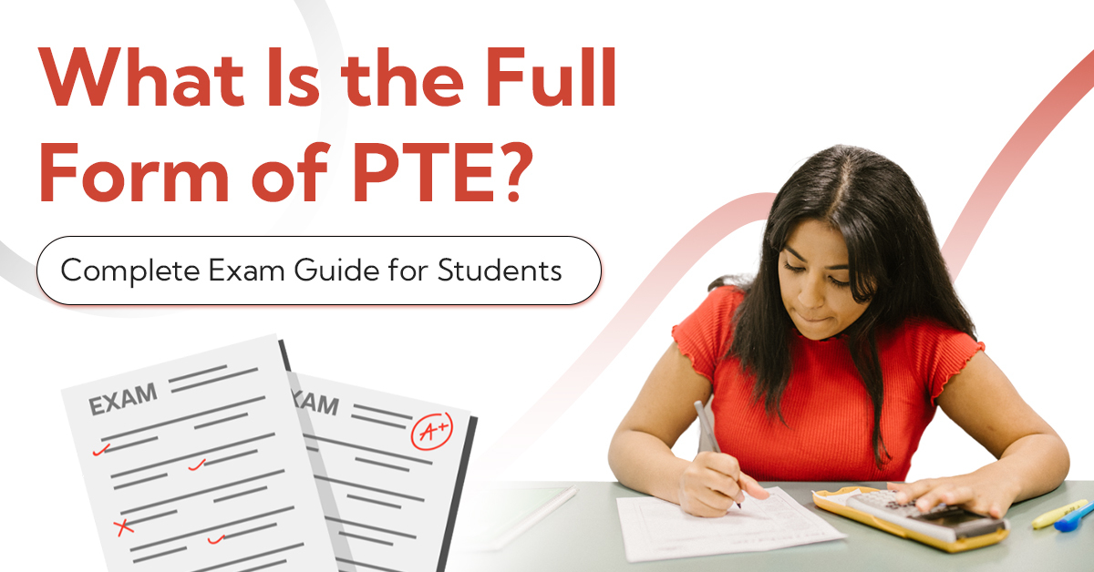 What Is the Full Form of PTE Complete Exam Guide for Students (1)